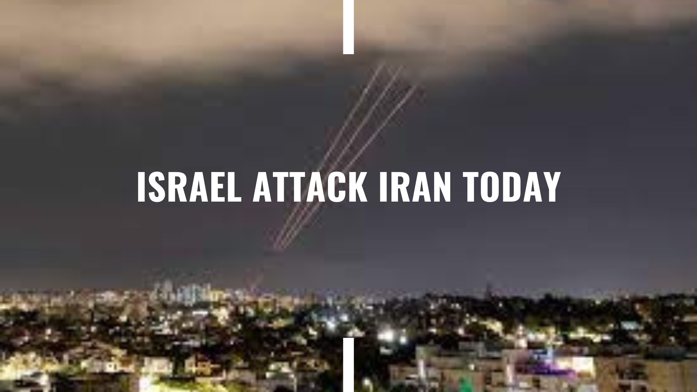 israel attack iran today